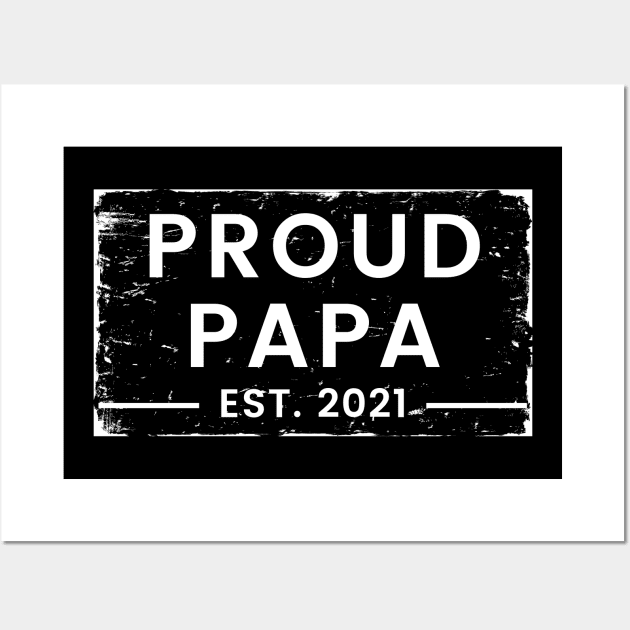 Proud Papa EST. 2021. Great Design for the Dad to Be. Wall Art by That Cheeky Tee